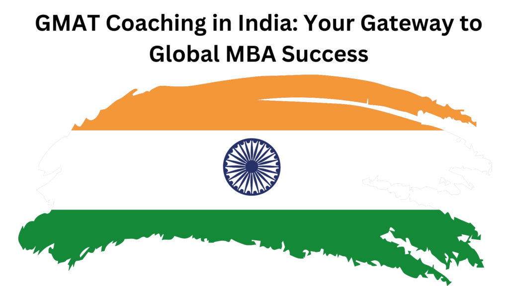 Image with white background and Indian flag on the same head titled as GMAT Coaching in India Your Gateway to Global MBA Success