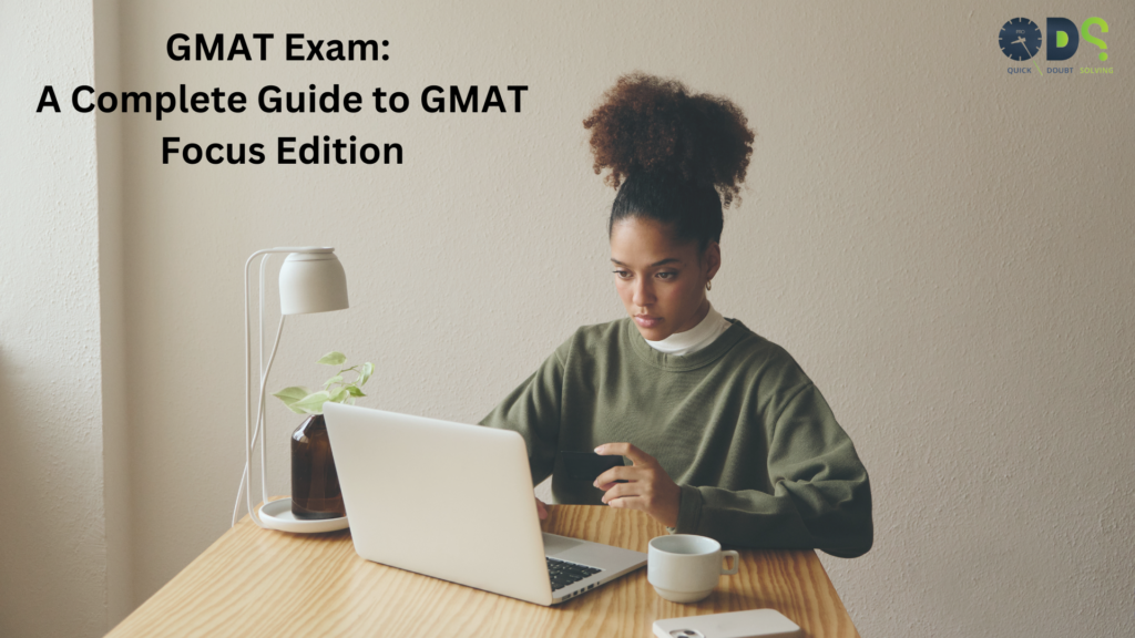 A detailed article titled "GMAT Exam: A Complete Guide to GMAT Focus Edition" offering an in-depth overview of the GMAT Focus Edition exam, including eligibility, registration, syllabus, exam pattern, and preparation tips.